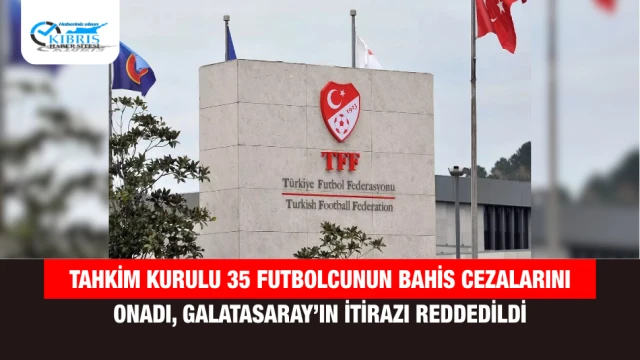 Tahkim Kurulu 35 Futbolcunun Bahis Cezalarını Onadı, Galatasaray’ın İtirazı Reddedildi