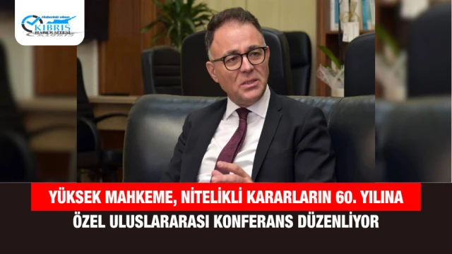 Yüksek Mahkeme, Nitelikli Kararların 60. Yılına Özel Uluslararası Konferans Düzenliyor