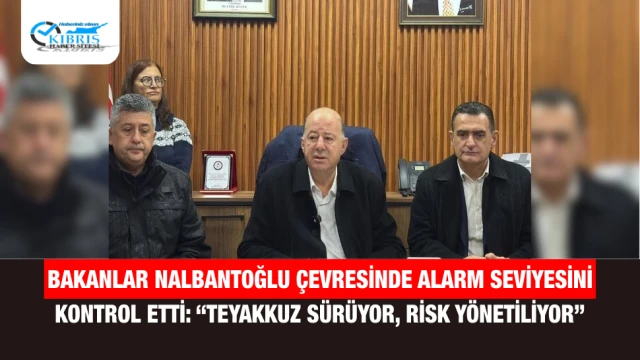 Bakanlar Nalbantoğlu çevresinde alarm seviyesini kontrol etti: “Teyakkuz sürüyor, risk yönetiliyor”