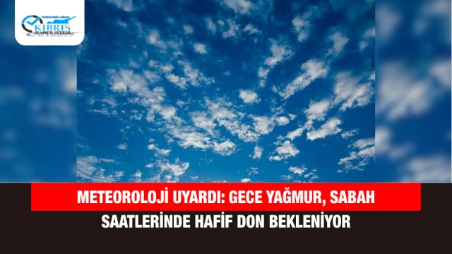 Meteoroloji Uyardı: Gece Yağmur, Sabah Saatlerinde Hafif Don Bekleniyor
