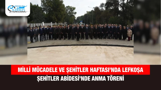 Milli Mücadele ve Şehitler Haftası’nda Lefkoşa Şehitler Abidesi’nde Anma Töreni