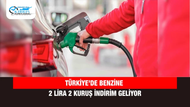 Türkiye’de benzine 2 lira 2 kuruş indirim geliyor