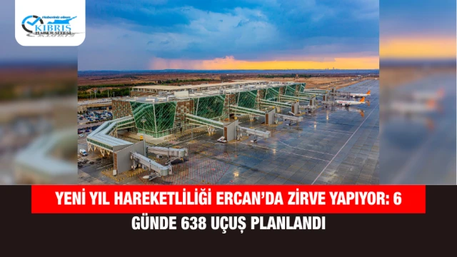 Yeni Yıl Hareketliliği Ercan’da Zirve Yapıyor: 6 Günde 638 Uçuş Planlandı