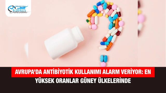 Avrupa’da Antibiyotik Kullanımı Alarm Veriyor: En Yüksek Oranlar Güney Ülkelerinde