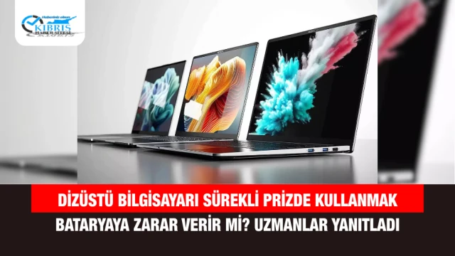 Dizüstü Bilgisayarı Sürekli Prizde Kullanmak Bataryaya Zarar Verir mi? Uzmanlar Yanıtladı
