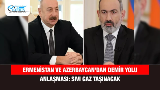Ermenistan ve Azerbaycan’dan Demir Yolu Anlaşması: Sıvı Gaz Taşınacak