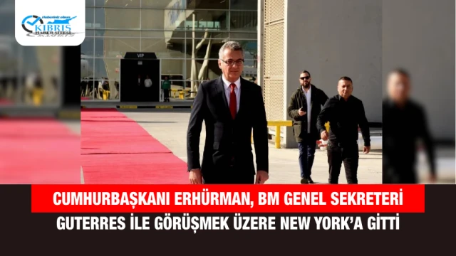 Cumhurbaşkanı Erhürman, BM Genel Sekreteri Guterres ile Görüşmek Üzere New York’a Gitti