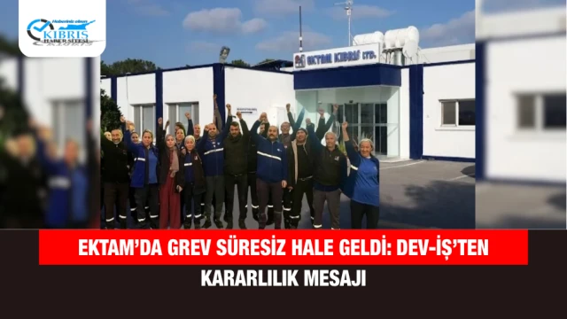Ektam’da Grev Süresiz Hale Geldi: Dev-İş’ten Kararlılık Mesajı