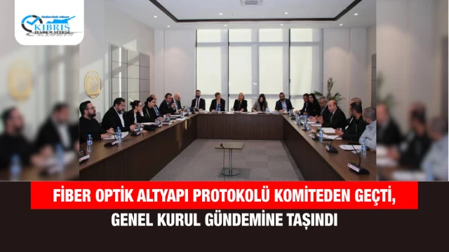 Fiber Optik Altyapı Protokolü Komiteden Geçti, Genel Kurul Gündemine Taşındı