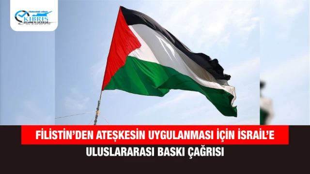 Filistin’den Ateşkesin Uygulanması İçin İsrail’e Uluslararası Baskı Çağrısı