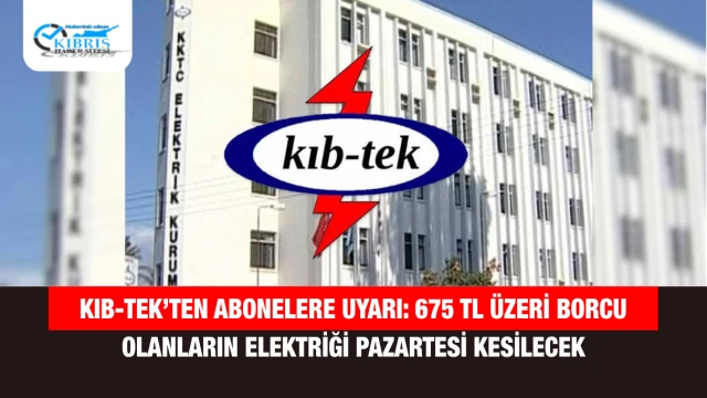 KIB-TEK’ten Abonelere Uyarı: 675 TL Üzeri Borcu Olanların Elektriği Pazartesi Kesilecek