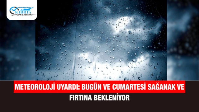 Meteoroloji uyardı: Bugün ve cumartesi sağanak ve fırtına bekleniyor