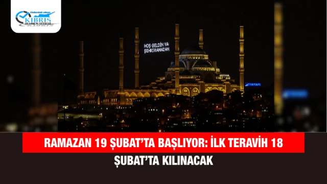 Ramazan 19 Şubat’ta Başlıyor: İlk Teravih 18 Şubat’ta Kılınacak