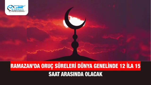 Ramazan’da oruç süreleri dünya genelinde 12 ila 15 saat arasında olacak