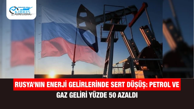 Rusya’nın Enerji Gelirlerinde Sert Düşüş: Petrol ve Gaz Geliri Yüzde 50 Azaldı