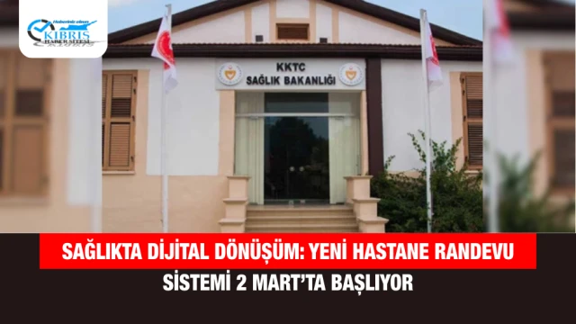 Sağlıkta Dijital Dönüşüm: Yeni Hastane Randevu Sistemi 2 Mart’ta Başlıyor