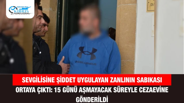Sevgilisine Şiddet Uygulayan Zanlının Sabıkası Ortaya Çıktı: 15 Günü Aşmayacak Süreyle Cezaevine Gönderildi
