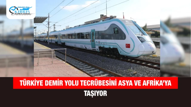 Türkiye Demir Yolu Tecrübesini Asya ve Afrika’ya Taşıyor