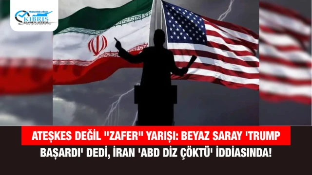 Ateşkes Değil "Zafer" Yarışı: Beyaz Saray 'Trump Başardı' Dedi, İran 'ABD Diz Çöktü' İddiasında!