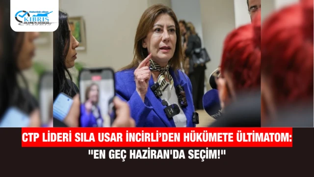 CTP Lideri Sıla Usar İncirli’den Hükümete Ültimatom: "En Geç Haziran'da Seçim!"