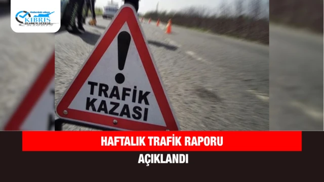 Haftalık Trafik Raporu Açıklandı