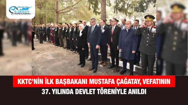 KKTC’nin İlk Başbakanı Mustafa Çağatay, Vefatının 37. Yılında Devlet Töreniyle Anıldı