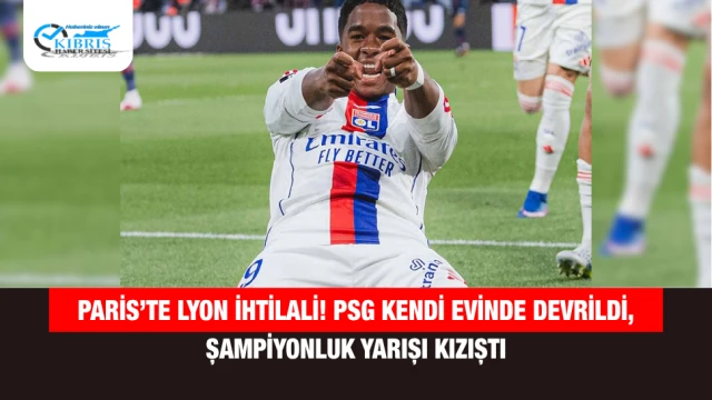 Paris’te Lyon İhtilali! PSG Kendi Evinde Devrildi, Şampiyonluk Yarışı Kızıştı
