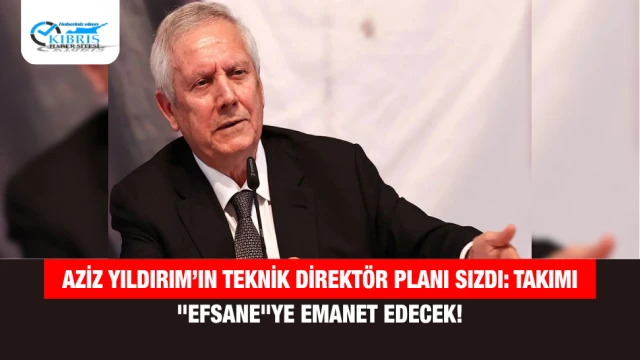 Aziz Yıldırım’ın Teknik Direktör Planı Sızdı: Takımı "Efsane"ye Emanet Edecek!