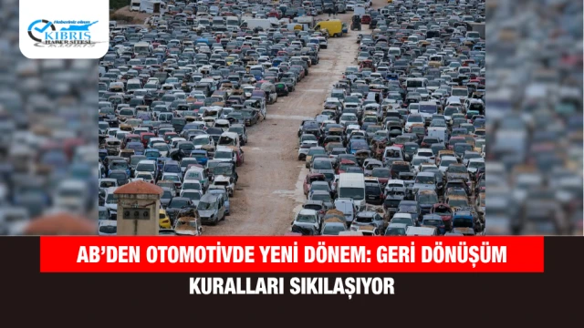 AB’den otomotivde yeni dönem: Geri dönüşüm kuralları sıkılaşıyor
