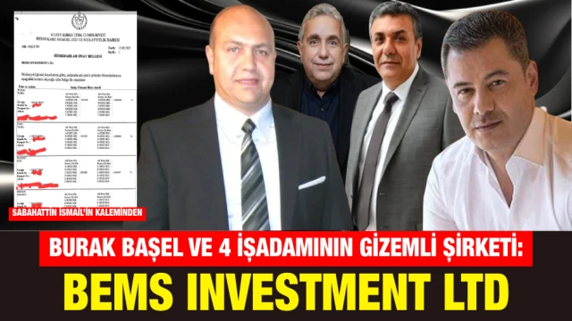 Burak Başel ve 4 İşadamının Gizemli Şirketi: BEMS Investment Ltd