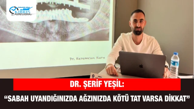 Dr. Şerif Yeşil: “Sabah Uyandığınızda Ağzınızda Kötü Tat Varsa Dikkat”