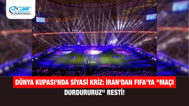 Dünya Kupası'nda Siyasi Kriz: İran'dan FIFA'ya "Maçı Durdururuz" Resti!