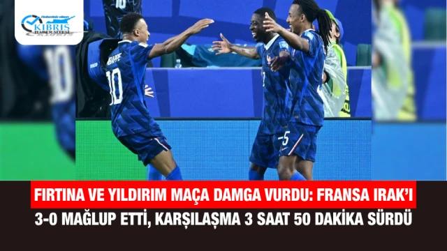 Fırtına ve Yıldırım Maça Damga Vurdu: Fransa Irak’ı 3-0 Mağlup Etti, Karşılaşma 3 Saat 50 Dakika Sürdü