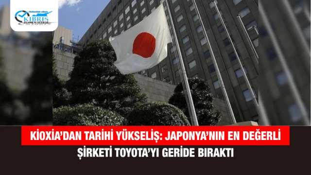 Kioxia’dan Tarihi Yükseliş: Japonya’nın En Değerli Şirketi Toyota’yı Geride Bıraktı