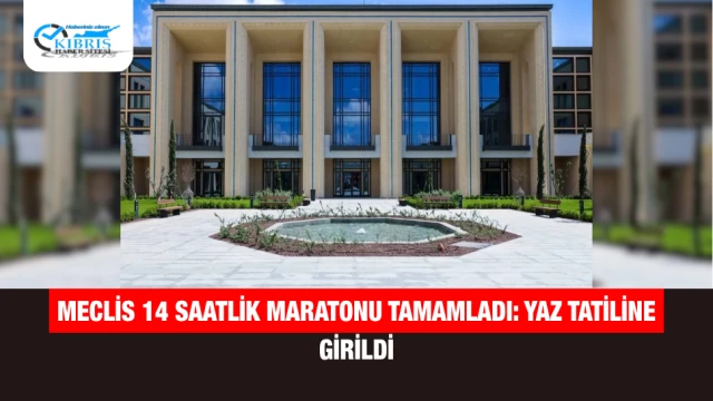 Meclis 14 Saatlik Maratonu Tamamladı: Yaz Tatiline Girildi