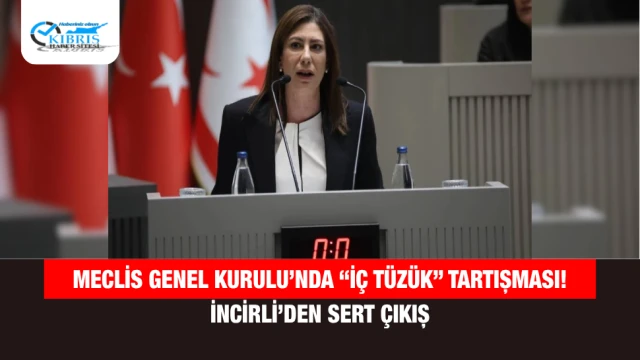 Meclis Genel Kurulu’nda “İç Tüzük” Tartışması! İncirli’den Sert Çıkış