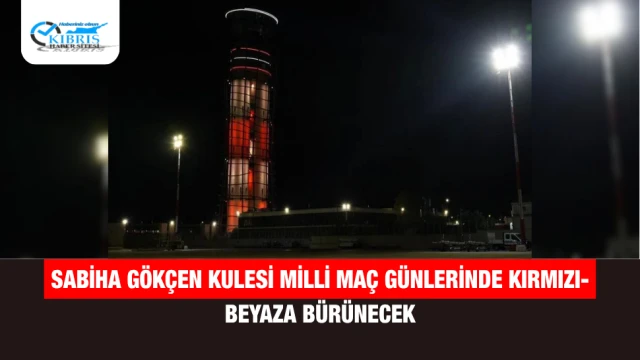 Sabiha Gökçen Kulesi Milli Maç Günlerinde Kırmızı-Beyaza Bürünecek