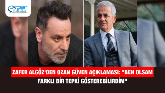 Zafer Algöz'den Ozan Güven Açıklaması: "Ben Olsam Farklı Bir Tepki Gösterebilirdim"