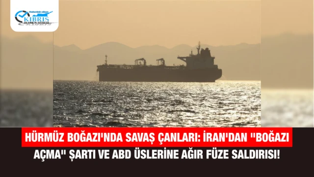 Hürmüz Boğazı'nda Savaş Çanları: İran'dan "Boğazı Açma" Şartı ve ABD Üslerine Ağır Füze Saldırısı!