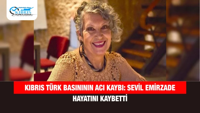 Kıbrıs Türk Basınının Acı Kaybı: Sevil Emirzade Hayatını Kaybetti