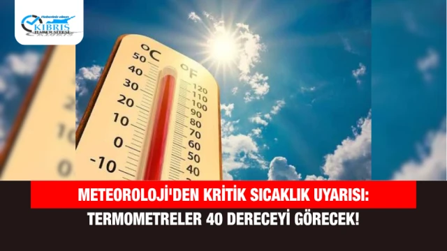 Meteoroloji'den Kritik Sıcaklık Uyarısı: Termometreler 40 Dereceyi Görecek!