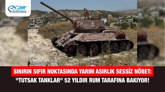 Sınırın Sıfır Noktasında Yarım Asırlık Sessiz Nöbet: "Tutsak Tanklar" 52 Yıldır Rum Tarafına Bakıyor!