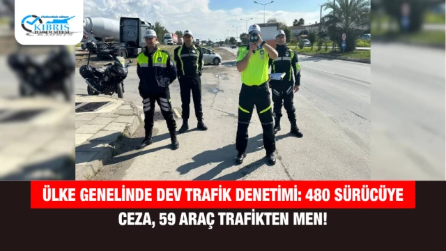 Ülke Genelinde Dev Trafik Denetimi: 480 Sürücüye Ceza, 59 Araç Trafikten Men!