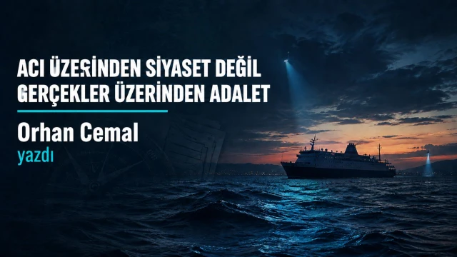 Acı Üzerinden Siyaset Değil, Gerçekler Üzerinden Adalet