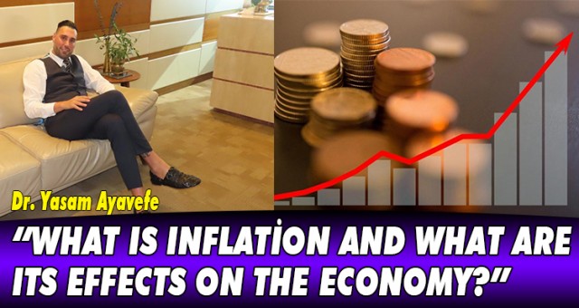 WHAT IS INFLATİON AND WHAT ARE ITS EFFECTS ON THE ECONOMY?