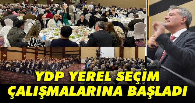 YDP YEREL SEÇİM ÇALIŞMALARINA BAŞLADI