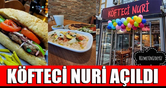 KÖFTECİ NURİ AÇILDI