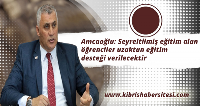 Amcaoğlu: Büyük bir sorunla karşılaşılmadan eğitime devam ediliyor