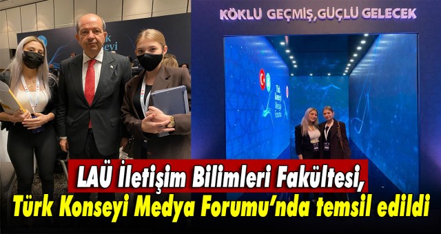 LAÜ İletişim Bilimleri Fakültesi, Türk Konseyi Medya Forumu’nda temsil edildi