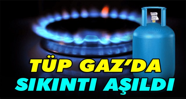 TÜP GAZ’DA SIKINTI AŞILDI